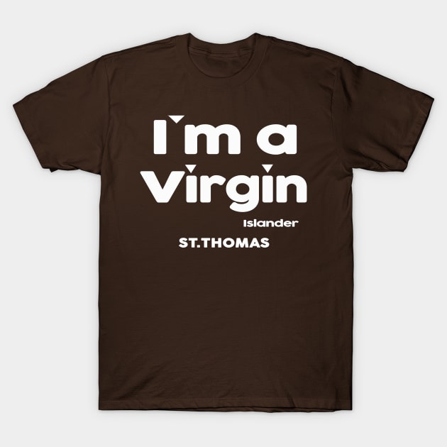 I'm a Virgin Islander St Thomas T-Shirt by kellyhogaboom